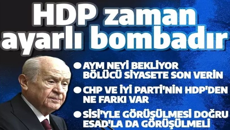 Bahçeli'den dikkat çeken AYM çıkışı: HDP zaman ayarlı bombadır neyi bekliyorsunuz