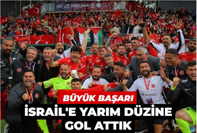 Milli takımımızdan İsrail'e yarım düzine gol