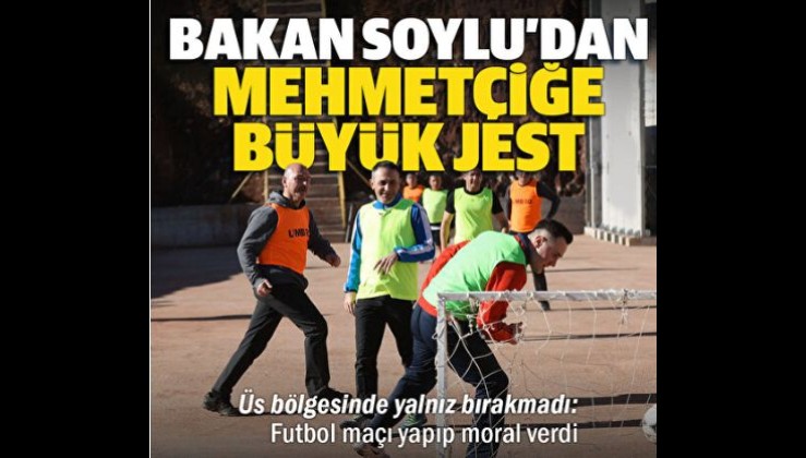 Bakan Soylu'dan Mehmetçiğe büyük jest: Üs bölgesinde yalnız bırakmadı futbol maçı yapıp moral verdi
