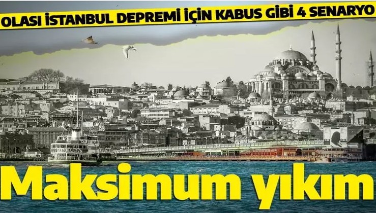 İstanbul depremi için kabus gibi 4 senaryo: Maksimum yıkım bekleniyor