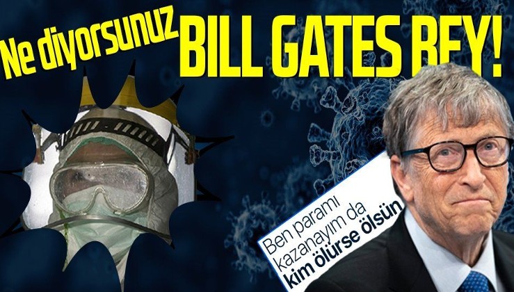 Komplo teorileri ile meşhur Bill Gates'ten dünyayı ayağa kaldıran aşı açıklaması! İnsanlar ölürken onun tek amacı para kazanmak!
