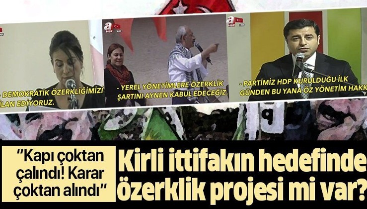 CHP-HDPKK kirli ittifakının hedefinde "özerklik" var!