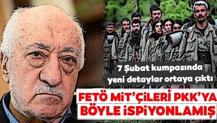 FETÖ MİT'çileri PKK'ya böyle ispiyonlamış