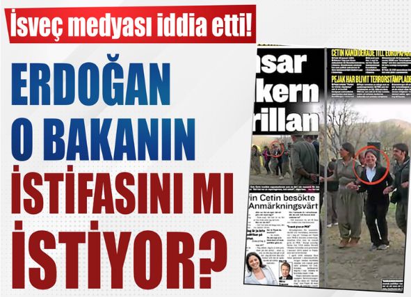 İsveç medyası iddia etti! Cumhurbaşkanı Erdoğan o bakanın istifasını mı istiyor?