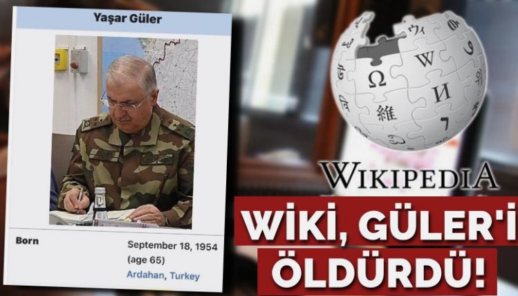 Wikipedia Genelkurmay Başkanı Güler’i öldürdü! Asparagas mı PSİKOLOJİK SAVAŞ mı?