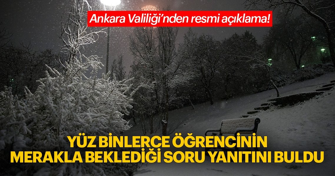 Ankara'da yarın okullar tatil mi? Ankara Valiliği'nden son dakika kar tatili açıklaması!