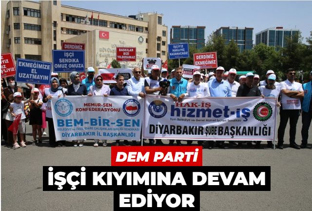 DEM’li belediyeler işçi atmaya devam ediyor: Diyarbakır’da 230 işçi kapı önüne kondu