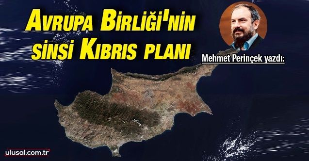 Mehmet Perinçek yazdı: Avrupa Birliği'nin sinsi Kıbrıs planı