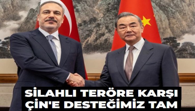 Silahlı teröre karşı Çin'e desteğimiz tam