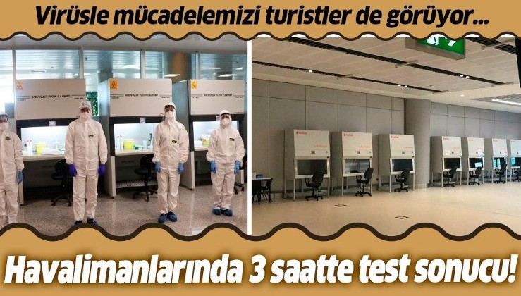 İstanbul Havalimanı ve Sabiha Gökçen Havalimanı’nda 3 saatte sonuç veren koronavirüs testi!