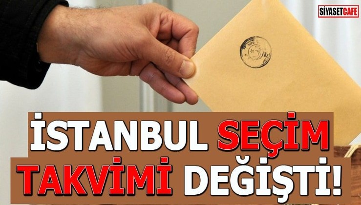 İstanbul seçim takvimi değişti!
