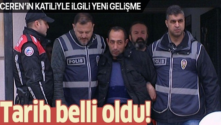 Ceren Özdemir'in katili Özgür Arduç'un yargılanacağı tarih belli oldu.