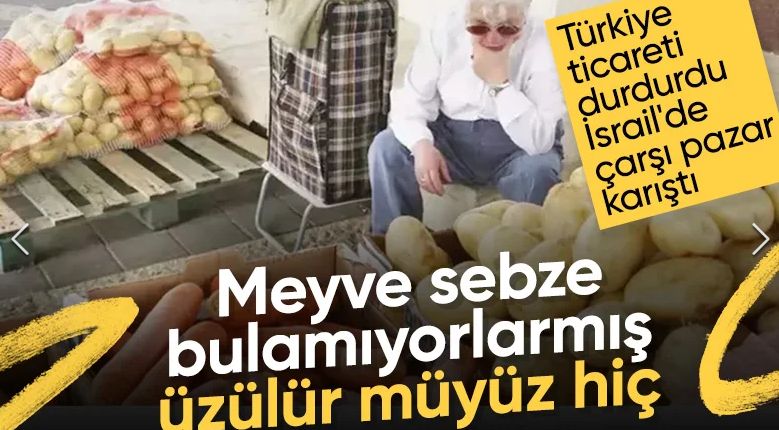 Türkiye'nin ticaret yasağından sonra İsrail'de meyve ve sebze fiyatları arttı