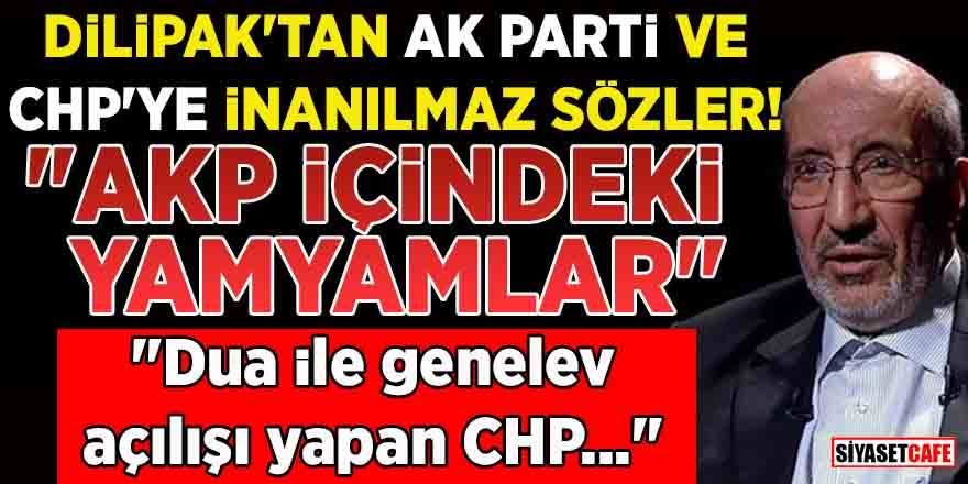 Abdurrahman Dilipak'tan Ak Parti ve CHP'ye inanılmaz sözler