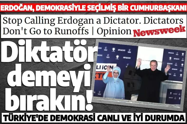 Amerikan dergisi Newsweek: Erdoğan'a diktatör demeyi bırakın! Diktatör ikinci tura gitmez!