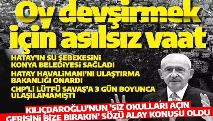 Kılıçdaroğlu 'üniversiteleri açın gerisini bize bırakın' sözleri alay konusu oldu! Hatay Belediyesi'nin ayıplarını mı gizlemeye çalışıyor?