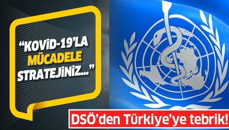 Son dakika: DSÖ'den 'Türkiye' açıklaması: Koronavirüsle mücadele stratejinizi tebrik ediyoruz