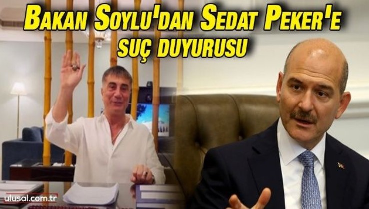 Süleyman Soylu Sedat Peker'e suç duyurusunda bulundu