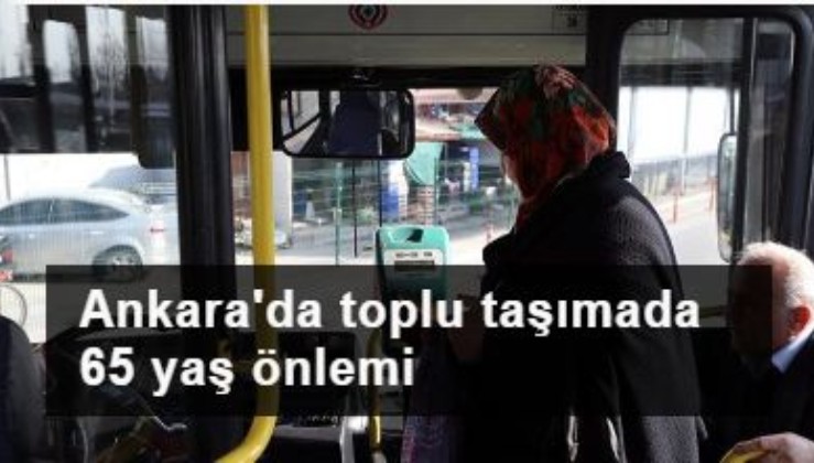 Ankara'da toplu taşımada 65 yaş önlemi