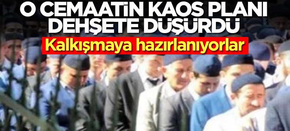 O cemaatin kaos planı dehşete düşürdü! Kalkışmaya hazırlanıyorlar