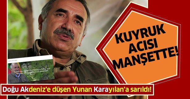 Yunan medyası PKK elebaşı Murat Karayılan'ın tehdidini manşet yaptı!