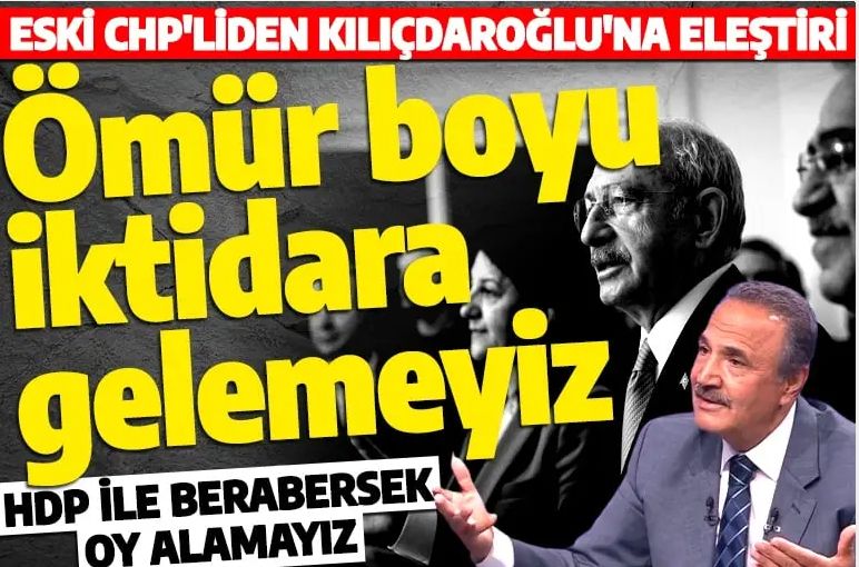 Eski CHP’liden Kılıçdaroğlu'na sert eleştiri: Ömür boyu iktidara gelemeyiz!