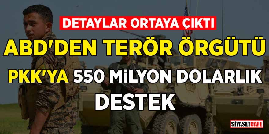 ABD’den terör örgütü PKK/YPG’ye 550 milyon dolarlık destek