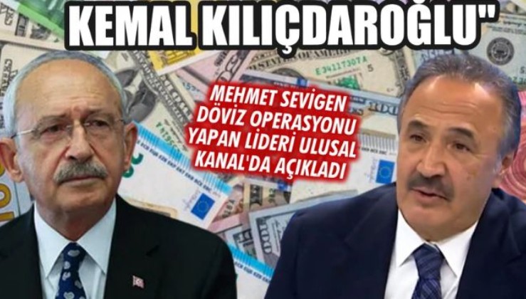 Eski CHP Milletvekili Mehmet Sevigen: "Döviz operasyonunu Kılıçdaroğlu yaptı"