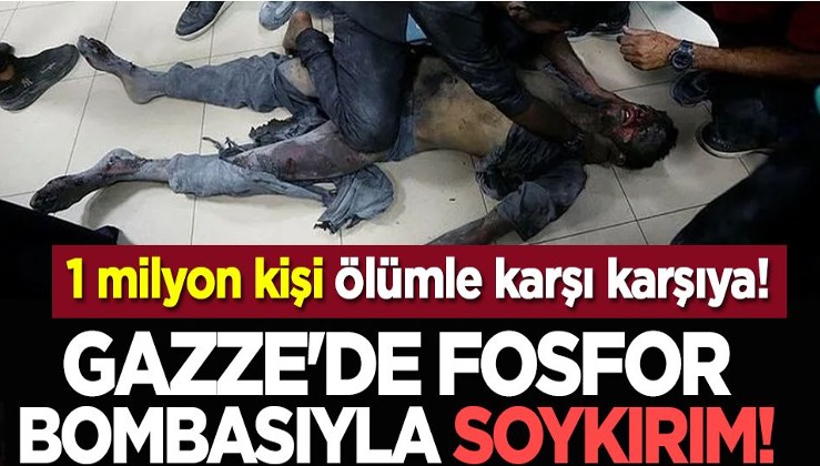 Gazze'de fosfor bombasıyla soykırım! 1 milyon kişi ölümle karşı karşıya!