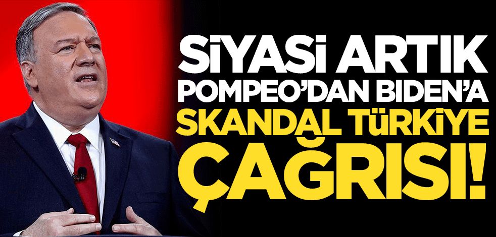 Siyasi artık Pompeo'dan Biden'a skandal Türkiye çağrısı!