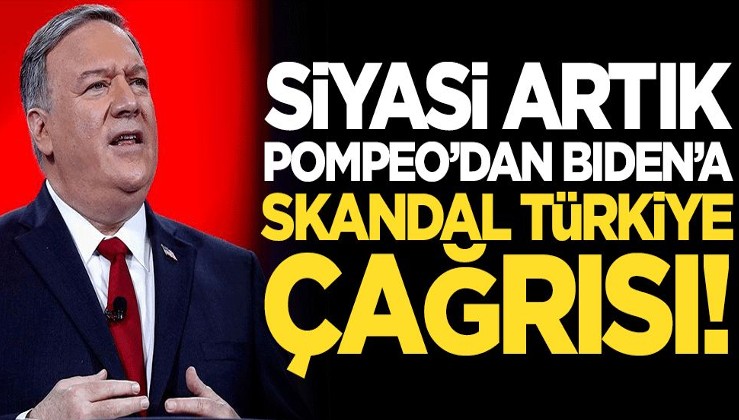 Siyasi artık Pompeo'dan Biden'a skandal Türkiye çağrısı!