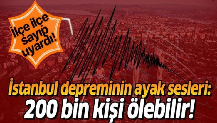 İstanbul'da deprem alarmı! İlçe ilçe sayıp uyardı: 200 bin kişi ölebilir