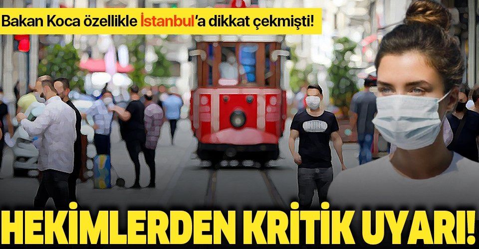 İstanbul’da koronavirüs vakaları arttı! Hekimlerden uyarılar geldi