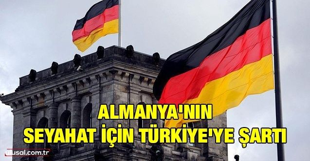 Almanya'nın seyahat için Türkiye'ye şartı