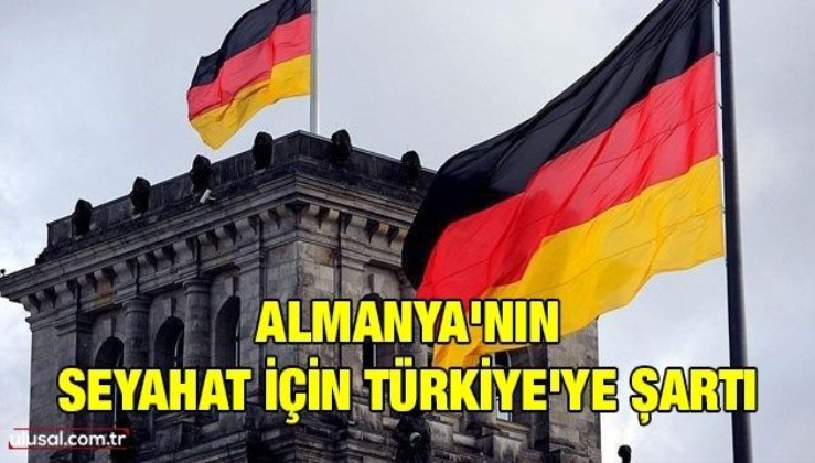Almanya'nın seyahat için Türkiye'ye şartı
