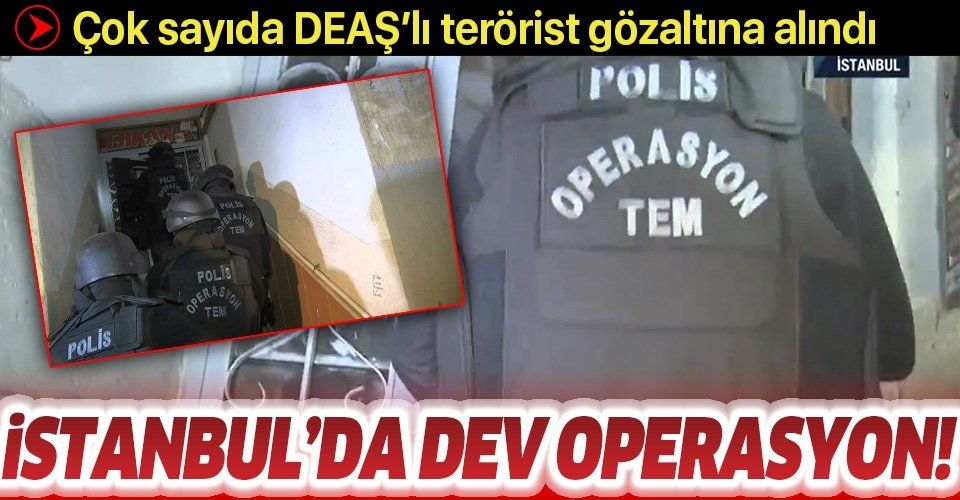 İstanbul'da DEAŞ operasyonu: Çok sayıda gözaltı var