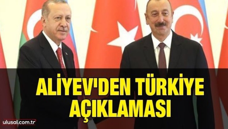 Aliyev’den Türkiye açıklaması