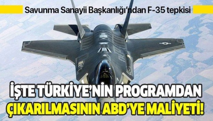 İşte Türkiye'nin F-35 programından çıkarılmasının ABD'ye maliyeti!
