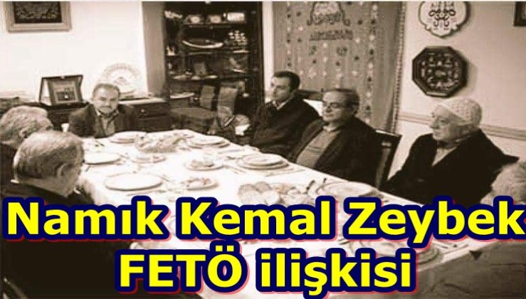 Namık Kemal Zeybek-FETÖ ilişkisi