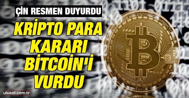 Çin resmen duyurdu: Kripto para kararı Bitcoin'i vurdu