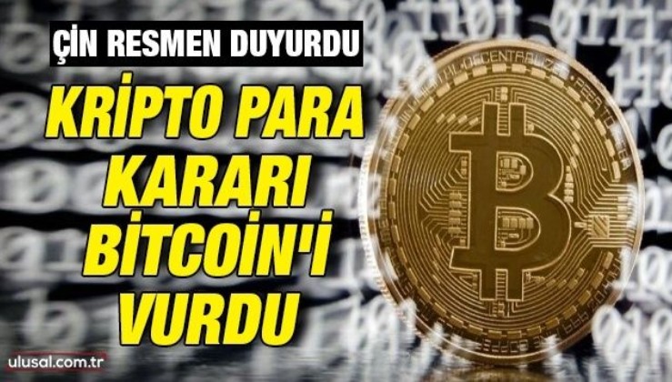 Çin resmen duyurdu: Kripto para kararı Bitcoin'i vurdu