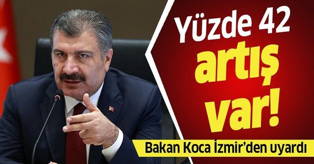 Son dakika: Sağlık Bakanı Fahrettin Koca'dan İzmir'de kritik uyarı: Yüzde 42 vaka artışı var