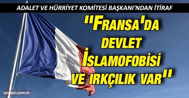 Fransa Adalet ve Hürriyet Komitesi Başkanı Yasser Louati: ''Fransa'da devlet İslamofobisi ve ırkçılık var''