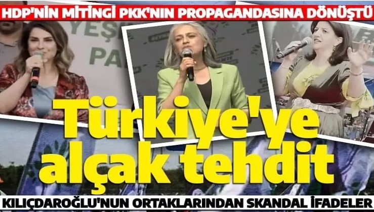 HDP'nin mitingi teröristlerin propagandasına dönüştü: Öcalan'a özgürlük talep edildi, Türkiye tehdit edildi!: Kılıçdaroğlu seçilmezse....