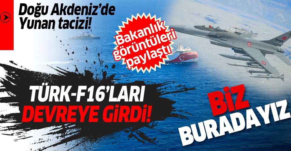 Son dakika: Doğu Akdeniz'de Yunan tacizini Türk F16'ları engelledi!