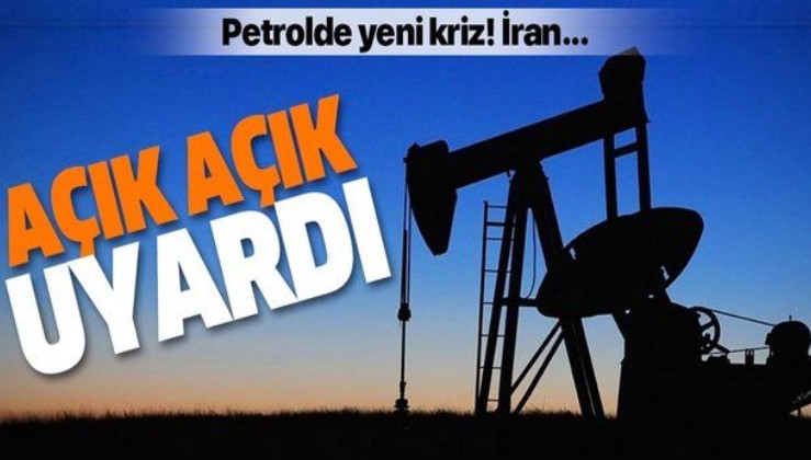 Petrolde yeni kriz! İran açık açık uyardı