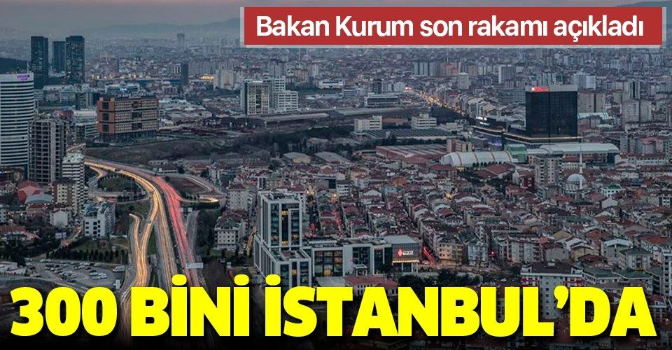 SON DAKİKA: Bakan Kurum'dan kentsel dönüşüm açıklaması: 300 bini İstanbul'da