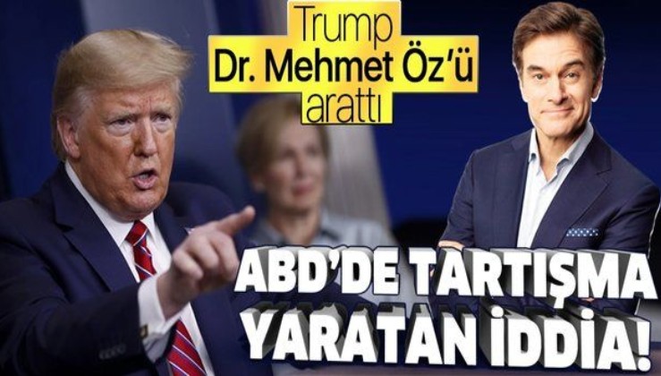 ABD'de tartışma yaratan iddia: Trump, Doktor Mehmet Öz’ü arattı