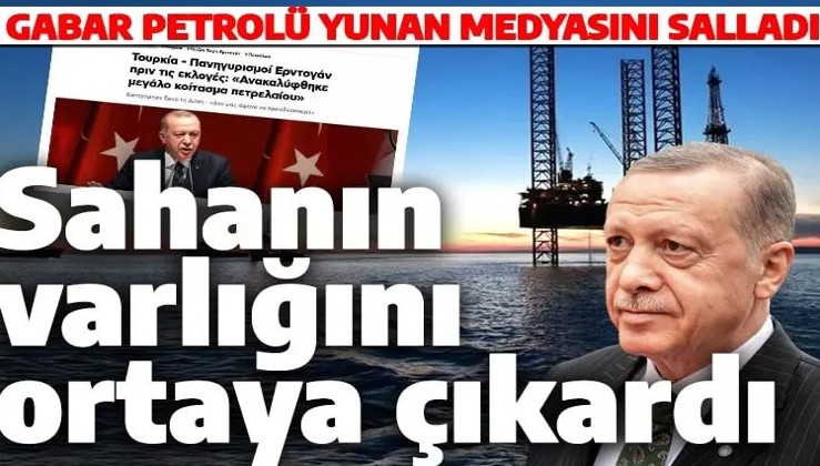 Erdoğan’ın Gabar petrolü müjdesi Yunan basınında: Sahanın varlığını ortaya çıkardı