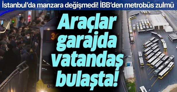 İBB’den İstanbullulara metrobüs zulmü! Araçlar garajda vatandaş bulaşta